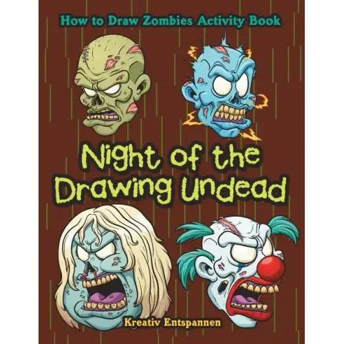 Night of the Drawing Undead: How to Draw Zombies Activity Book
