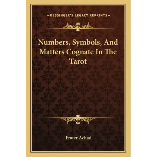 Numbers, Symbols, and Matters Cognate in the Tarot