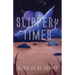 Slippery Times