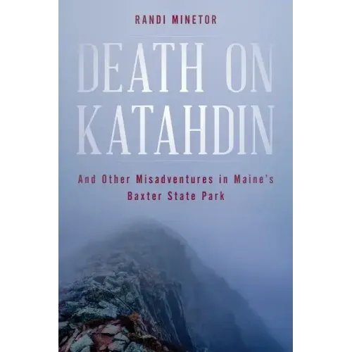 Death on Katahdin: And Other Misadventures in Maine's Baxter State Park