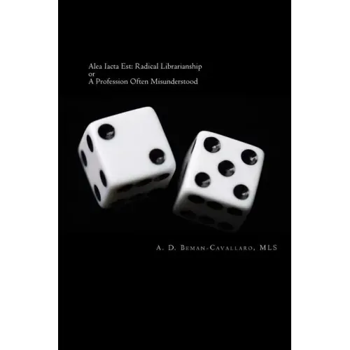 Alea Iacta Est: Radical Librarianship or A Profession Often Misunderstood