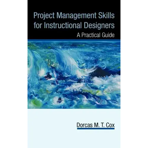 Project Management Skills for Instructional Designers: A Practical Guide