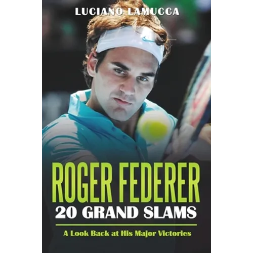 Roger Federer 20 Grand Slam Wins: A Look Back at His Major Victories