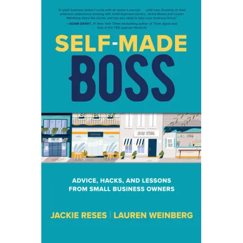 Self-Made Boss: Advice, Hacks, and Lessons from Small Business Owners