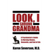Look, I Shrunk Grandma: A Psychiatrist's Guide to Nursing Homes, Dementia, and End of Life