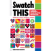 Swatch This, 3000+ Color Palettes for Success: Perfect for Artists, Designers, Makers
