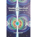 Creating A New Earth: Waking Up To Who We Are