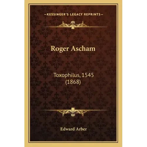 Roger Ascham: Toxophilus, 1545 (1868)