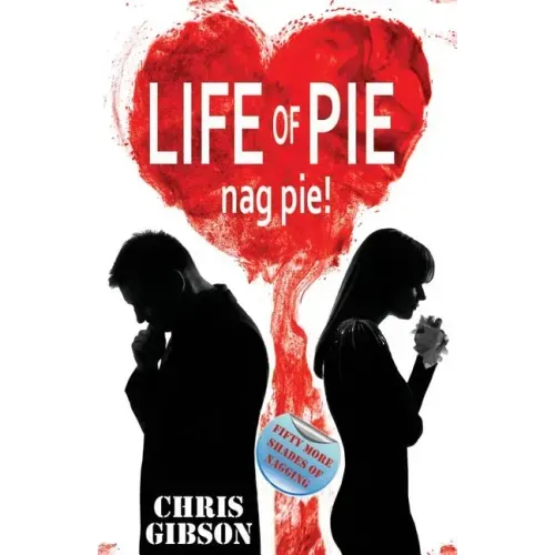 Life of Pie: Nag Pie (Fifty More Shades of Nagging)