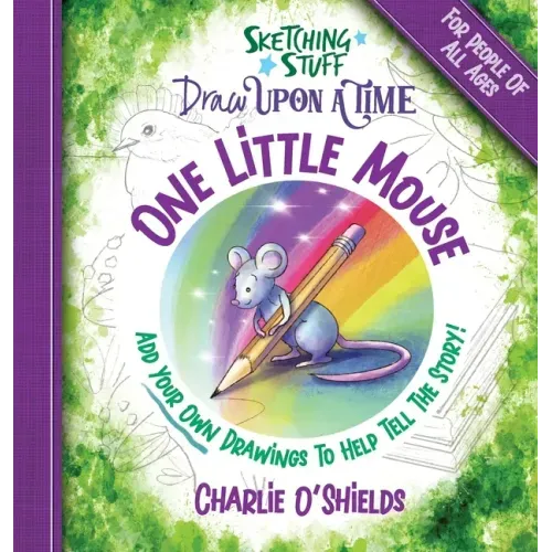 Sketching Stuff Draw Upon A Time - One Little Mouse: For People Of All Ages