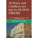 All Wars and Conflicts are due to HUMAN ERRORS: Moving from perpetual war errors, to friendly collaboration and peace