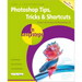 Photoshop Tips, Tricks & Shortcuts in Easy Steps: Over 1000 Tips, Tricks and Shortcuts