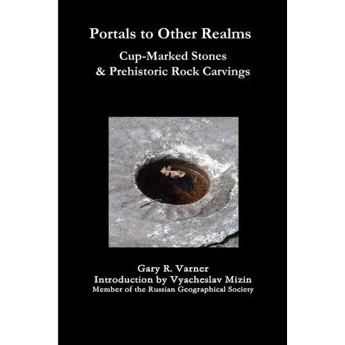 Portals to Other Realms: Cup-Marked Stones and Prehistoric Rock Carvings