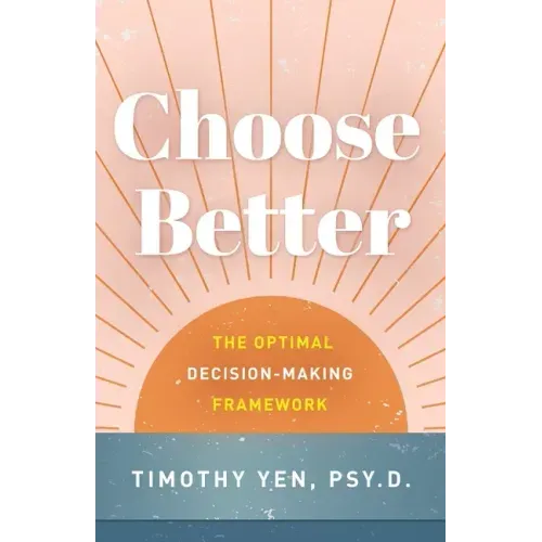 Choose Better: The Optimal Decision-Making Framework