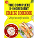 The Complete 5-Ingredient College Cookbook: Quick, Easy, and Irresistible Recipes for Hungry Students