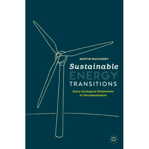 Sustainable Energy Transitions: Socio-Ecological Dimensions of Decarbonization