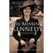 The Missing Kennedy: Rosemary Kennedy and the Secret Bonds of Four Women