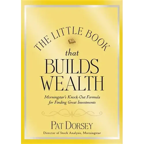 The Little Book That Builds Wealth: The Knockout Formula for Finding Great Investments
