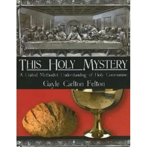 This Holy Mystery: A United Methodist Understanding of Holy Communion