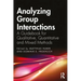 Analyzing Group Interactions: A Guidebook for Qualitative, Quantitative and Mixed Methods