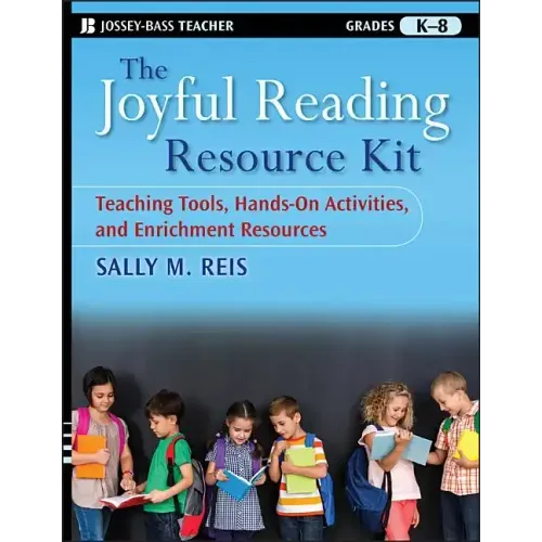 The Joyful Reading Resource Kit: Teaching Tools, Hands-On Activities, and Enrichment Resources, Grades K-8