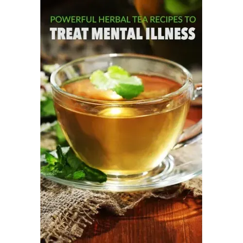 Powerful herbal tea recipes to treat mental illness