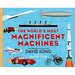 The World's Most Magnificent Machines