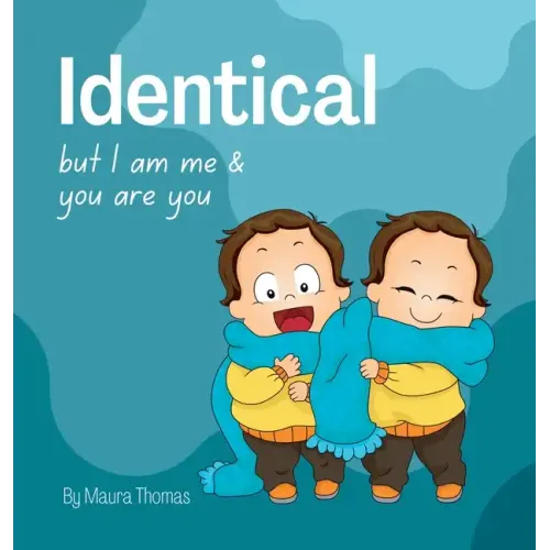 Identical: but I am me & you are you