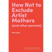 How Not to Exclude Artist Mothers (and Other Parents)