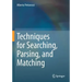 Techniques for Searching, Parsing, and Matching
