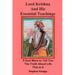 Lord Krishna and His Essential Teachings: If God Were to Tell You the Truth About Life, This is It
