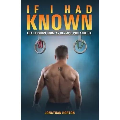 If I Had Known: Life Lessons from an Olympic Pro Athlete