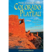 The Essential Colorado Plateau: Must-See Natural and Cultural Features