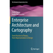 Enterprise Architecture and Cartography: From Practice to Theory; From Representation to Design