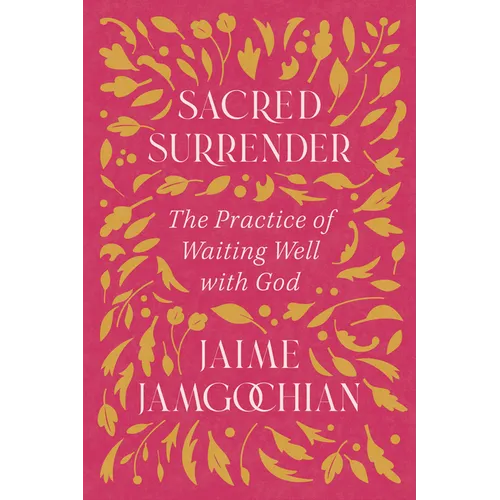 Sacred Surrender: The Practice of Waiting Well with God