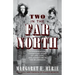 Two in the Far North: A Conservation Champion's Story of Life, Love, and Adventure in the Wilderness