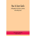 How to learn Gaelic: orthographical instructions, grammar, and reading lessons