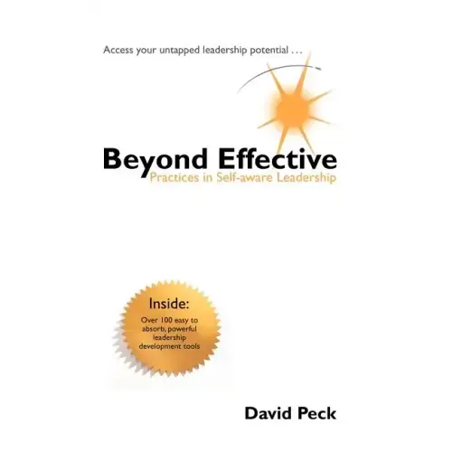 Beyond Effective: Practices in Self-Aware Leadership