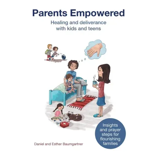 Parents Empowered: Healing and deliverance with kids and teens