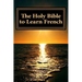 The Holy Bible to Learn French: Bilingual Book