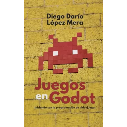 Juegos en Godot: Iniciando con la programación de videojuegos