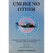 Unlike No Other: A Memoir of the Unlikely, Yet Successful Career of a United States Marine Corps Aviator