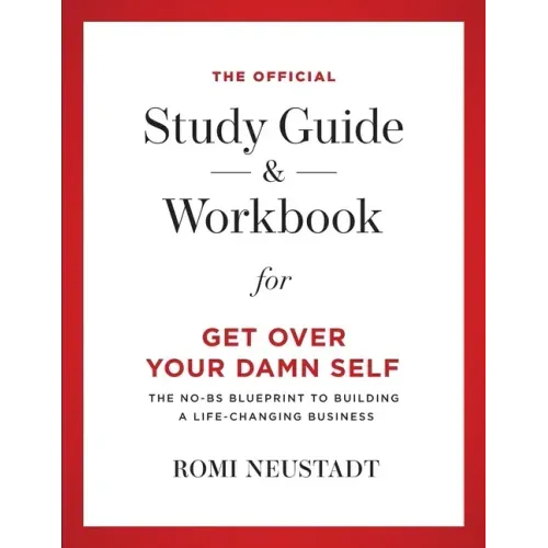 The Official Study Guide & Workbook for Get Over Your Damn Self