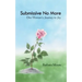 Submissive No More: One Woman's Journey to Joy