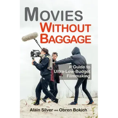Movies Without Baggage: A Guide to Ultra-Low-Budget Filmmaking