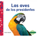 Las Aves de Los Presidentes (Birds of Presidents)