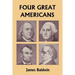 Four Great Americans: Washington, Franklin, Webster, and Lincoln (Yesterday's Classics)