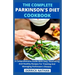 The Complete Parkinson's Diet cookbook: A Comprehensive Guide With Easy, Nourishing And Healthy Recipes For Treating And Managing Parkinson's Disease