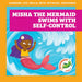 Misha the Mermaid Swims with Self-Control