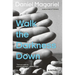 Walk the Darkness Down